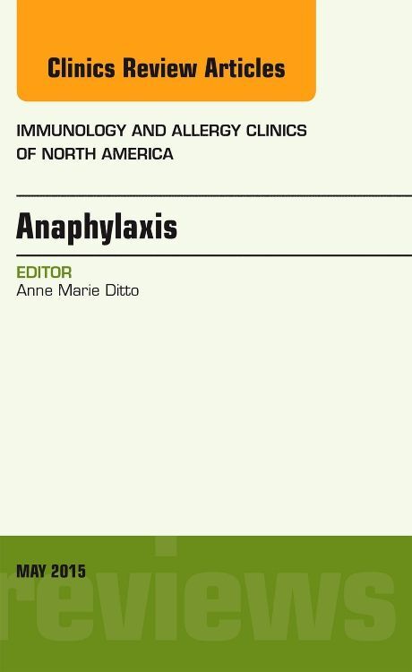 Anaphylaxis An Issue of Immunology and Allergy Clinics of North America