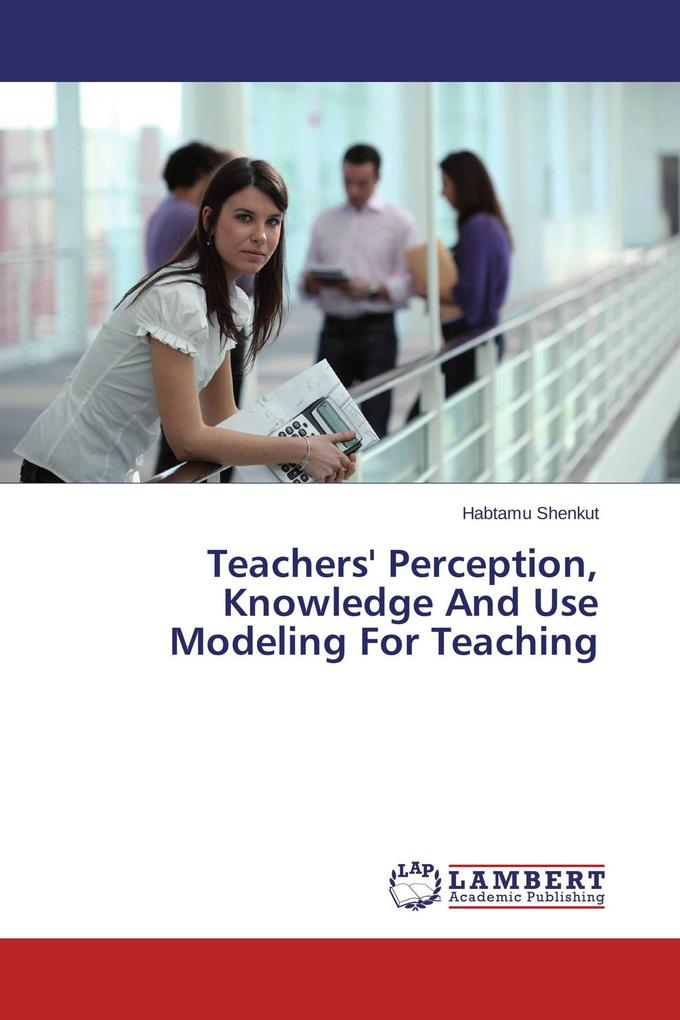 Teachers' Perception Knowledge And Use Modeling For Teaching