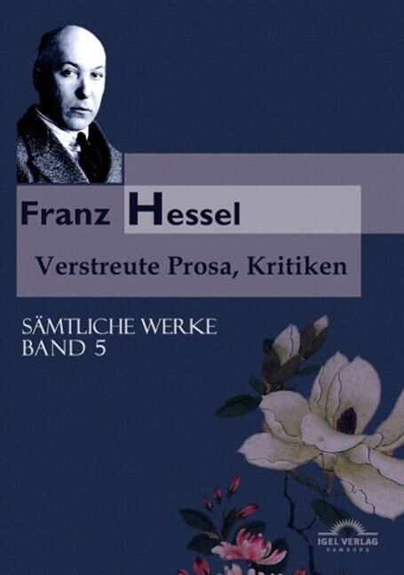 Sämtliche Werke in 5 Bänden 05. Franz Hessel: Verstreute Prosa Kritiken - Hartmut Vollmer