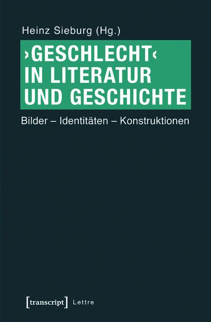 >Geschlecht< in Literatur und Geschichte