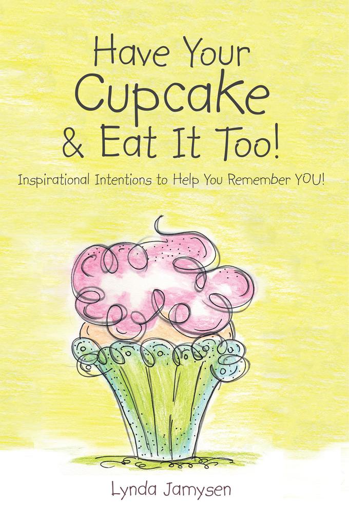 Have Your Cupcake & Eat It Too!