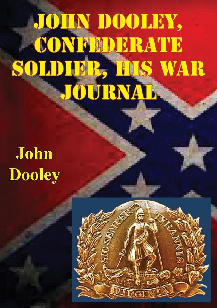 John Dooley Confederate Soldier His War Journal
