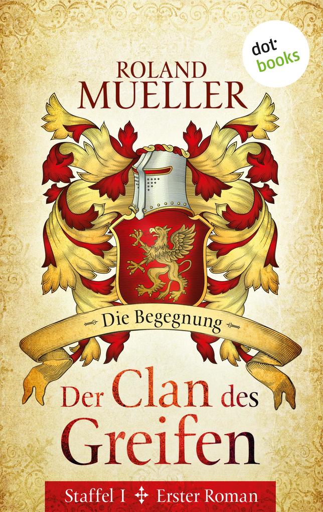 Der Clan des Greifen - Staffel I. Erster Roman: Die Begegnung - Roland Mueller