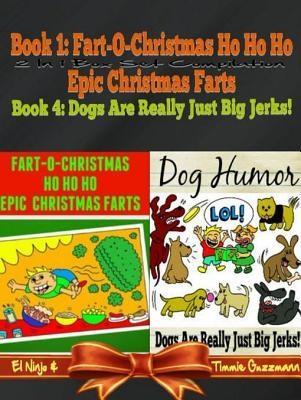 Fart-O-Christmas Ho Ho Ho Epic Christmas Farts (Fart Countdown Christmas Calendar) + Dog Humor & Funny Dog Jokes For Kids: 2 In 1 Kid Fart Book Box Set
