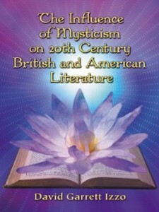 The Influence of Mysticism on 20th Century British and American Literature als eBook Download von David Garrett Izzo - David Garrett Izzo