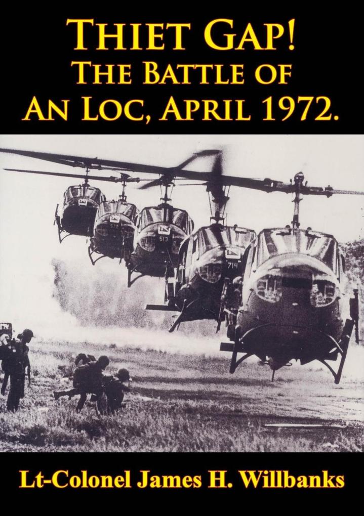 Thiet Gap! The Battle Of An Loc April 1972. [Illustrated Edition]