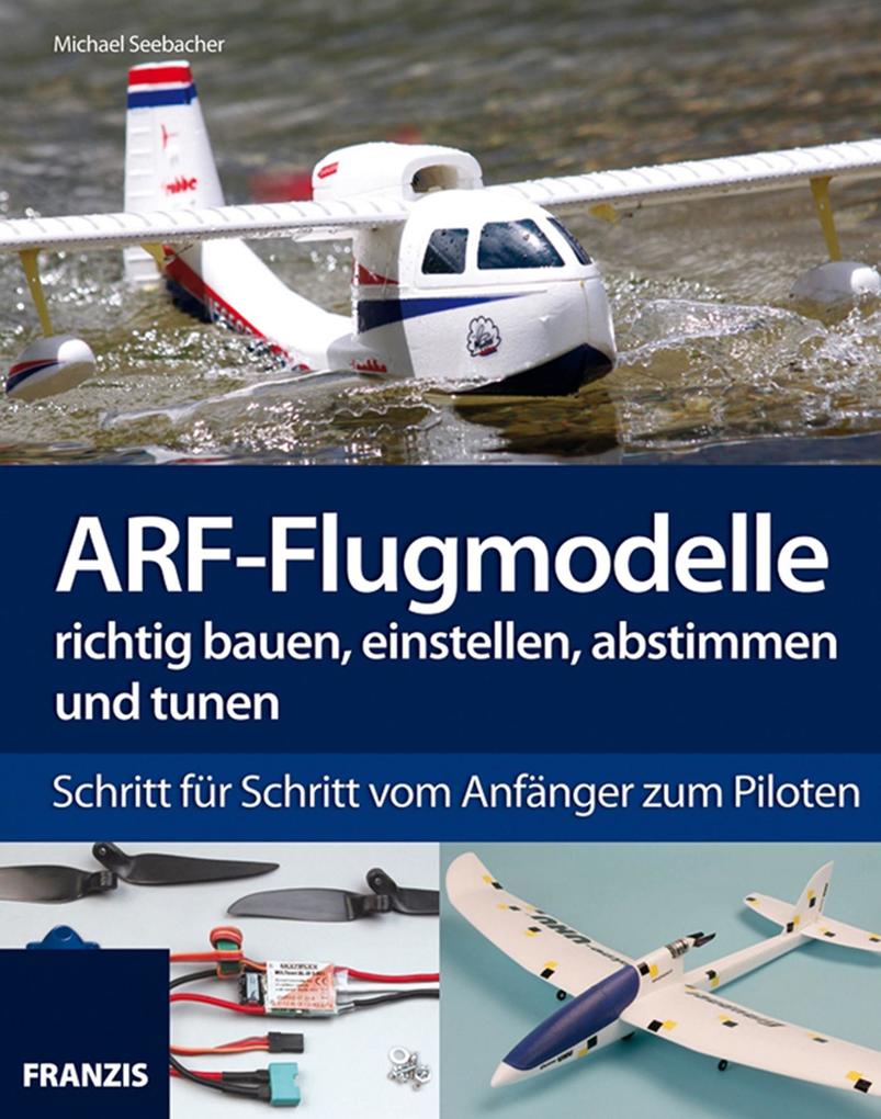 ARF-Flugmodelle richtig bauen einstellen abstimmen und tunen
