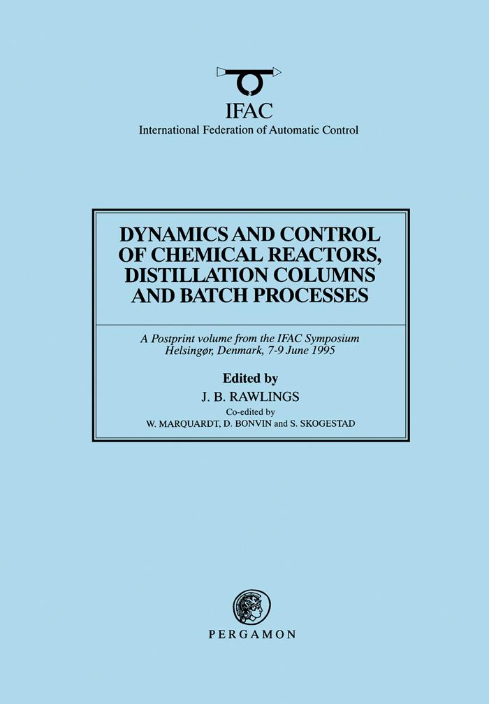 Dynamics and Control of Chemical Reactors Distillation Columns and Batch Processes (DYCORD‘95)