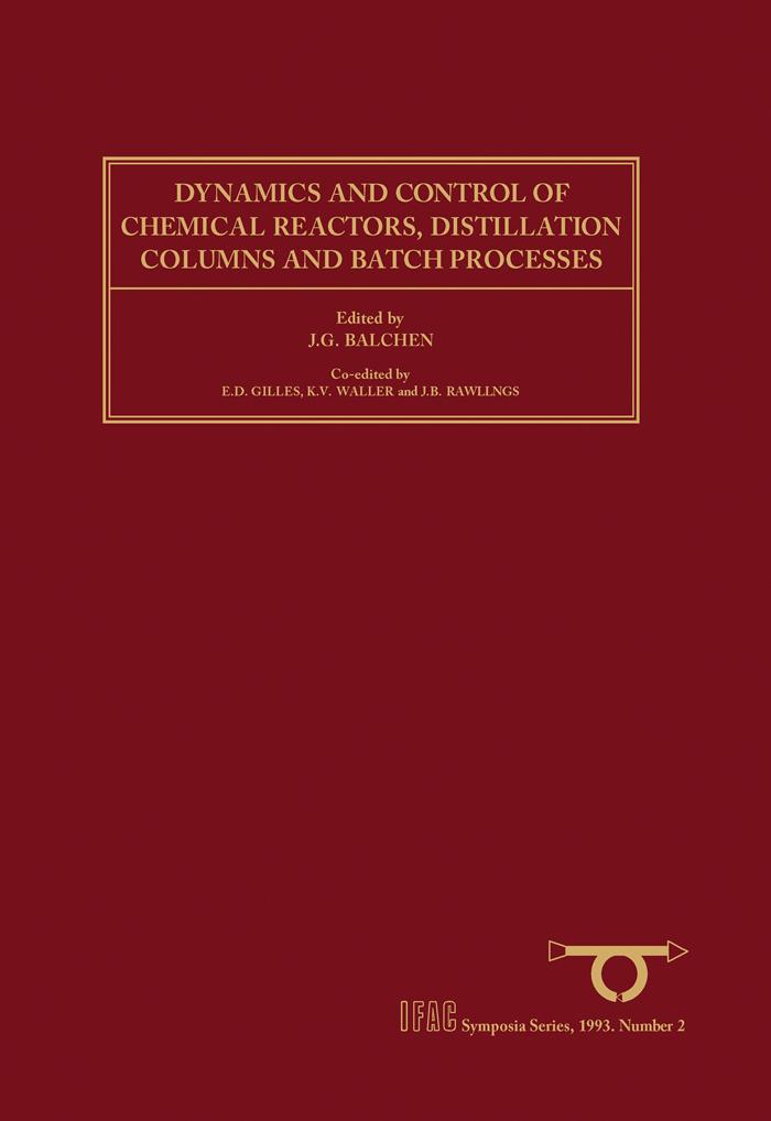 Dynamics and Control of Chemical Reactors Distillation Columns and Batch Processes (DYCORD+ ‘92)