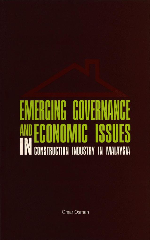 Emerging Governance and Economic Issues in Construction Industry in Malaysia