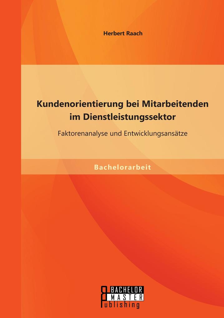 Kundenorientierung bei Mitarbeitenden im Dienstleistungssektor: Faktorenanalyse und Entwicklungsansätze