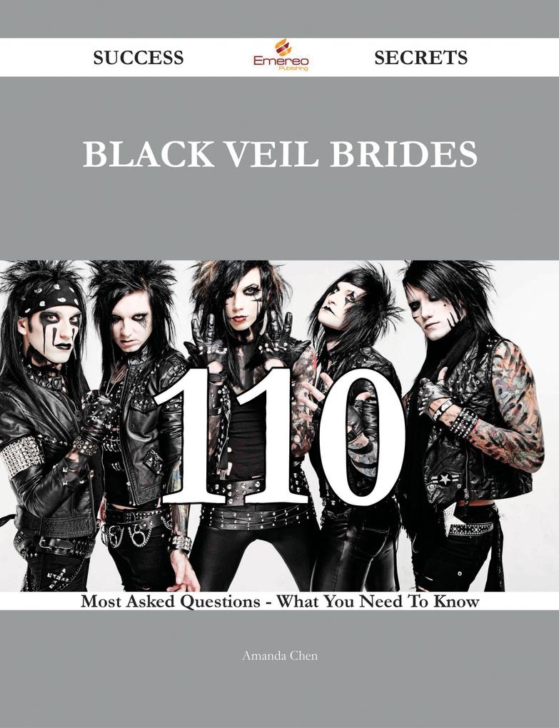 Black Veil Brides 110 Success Secrets - 110 Most Asked Questions On Black Veil Brides - What You Need To Know