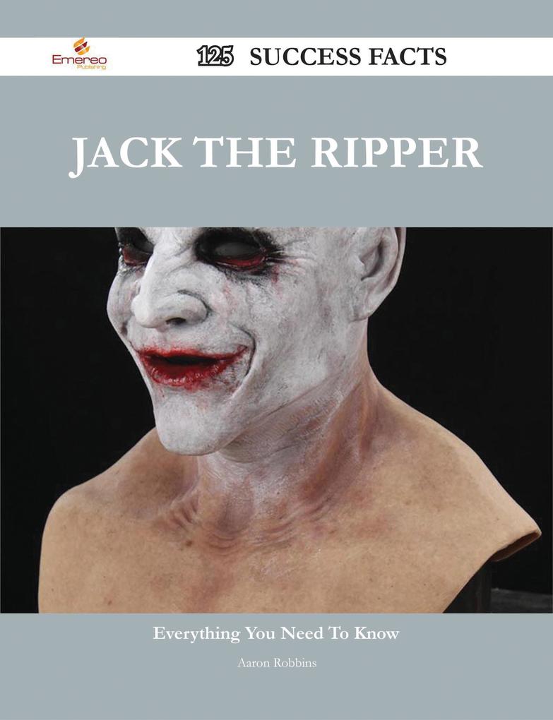 Jack the Ripper 125 Success Facts - Everything you need to know about Jack the Ripper