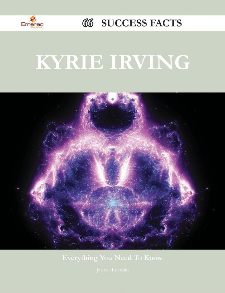 Kyrie Irving 66 Success Facts - Everything you need to know about Kyrie Irving