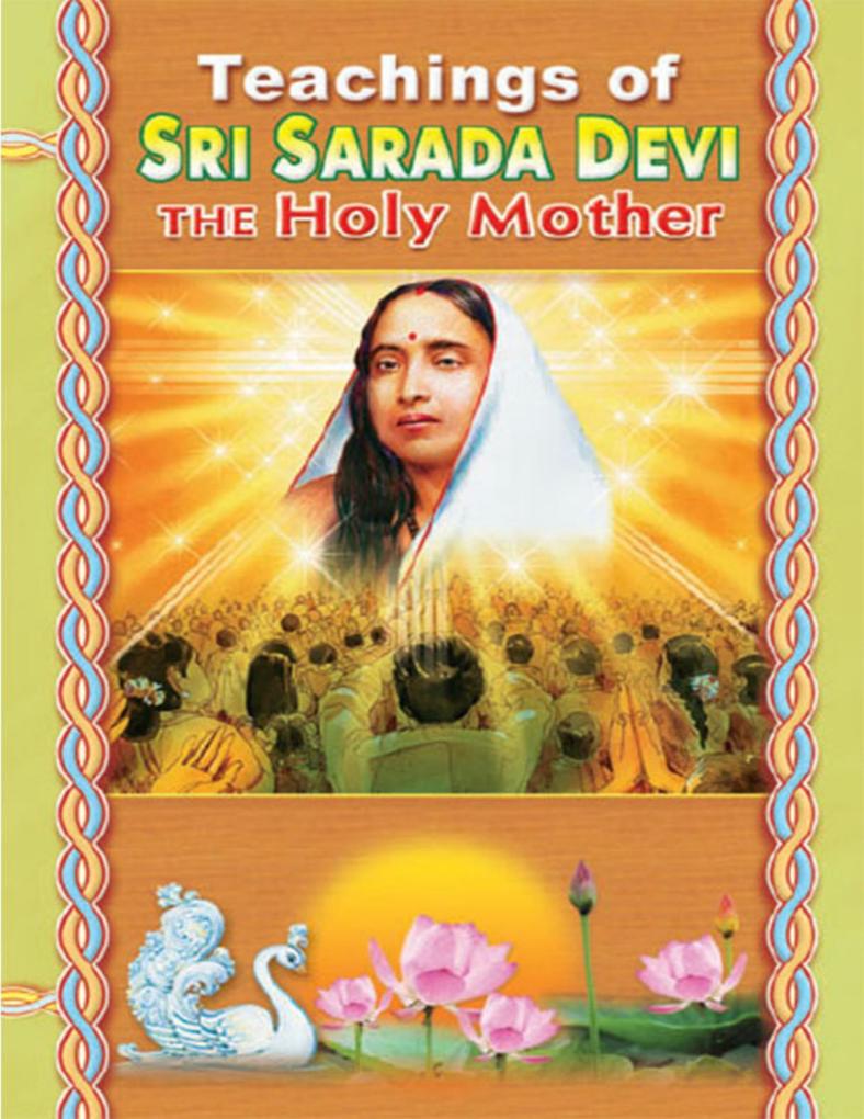 Teachings of Sri Sarada Devi - The Holy Mother