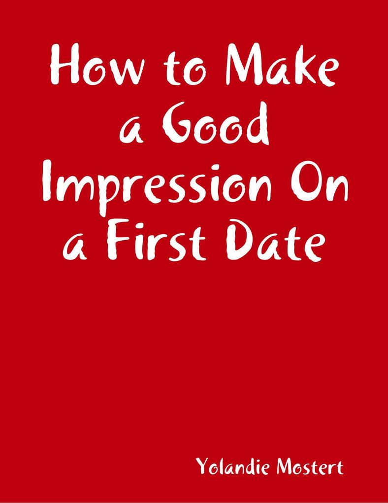 How to Make a Good Impression On a First Date