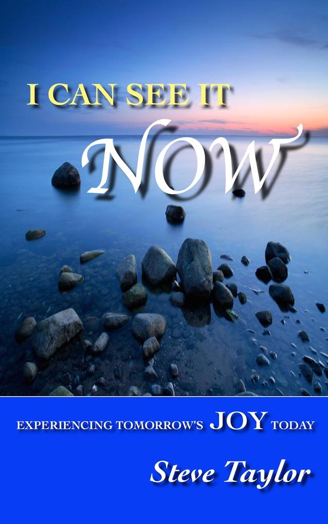 I Can See It Now: Experiencing Tomorrow‘s Joy Today