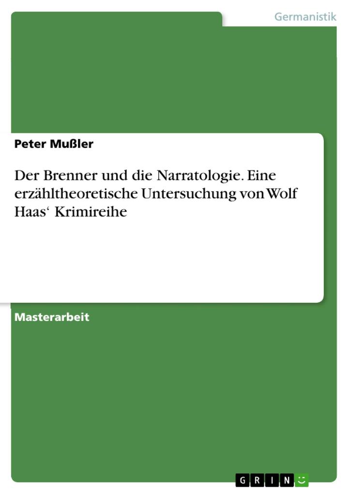 Der Brenner und die Narratologie. Eine erzähltheoretische Untersuchung von Wolf Haas‘ Krimireihe