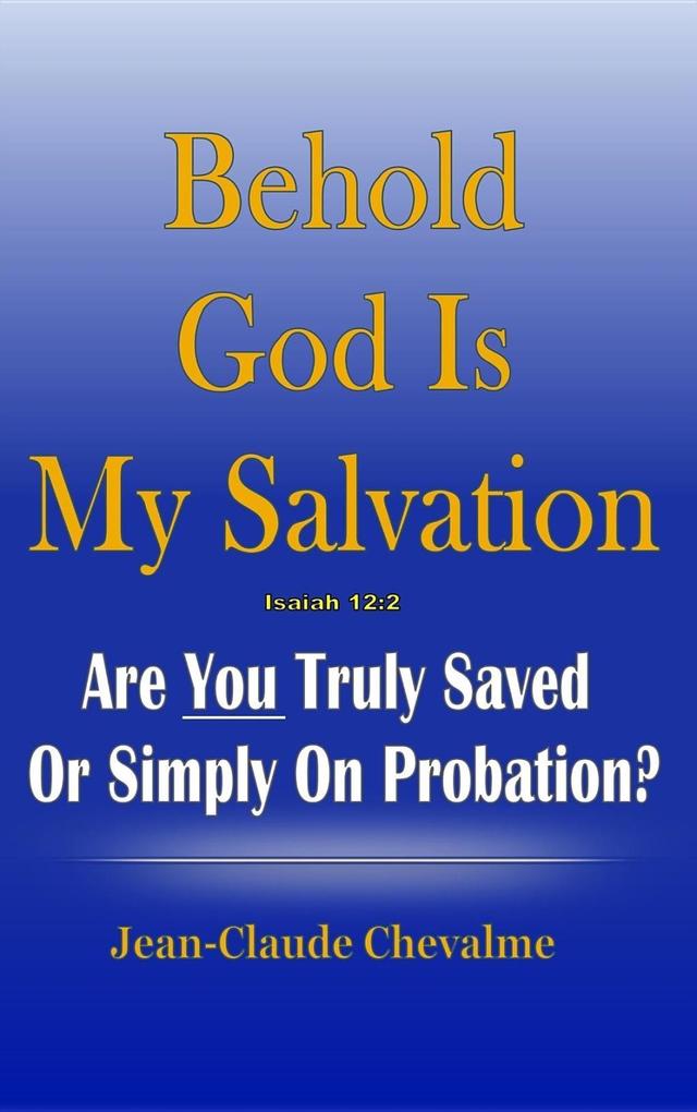 Behold God is My Salvation! Isaiah 12:2