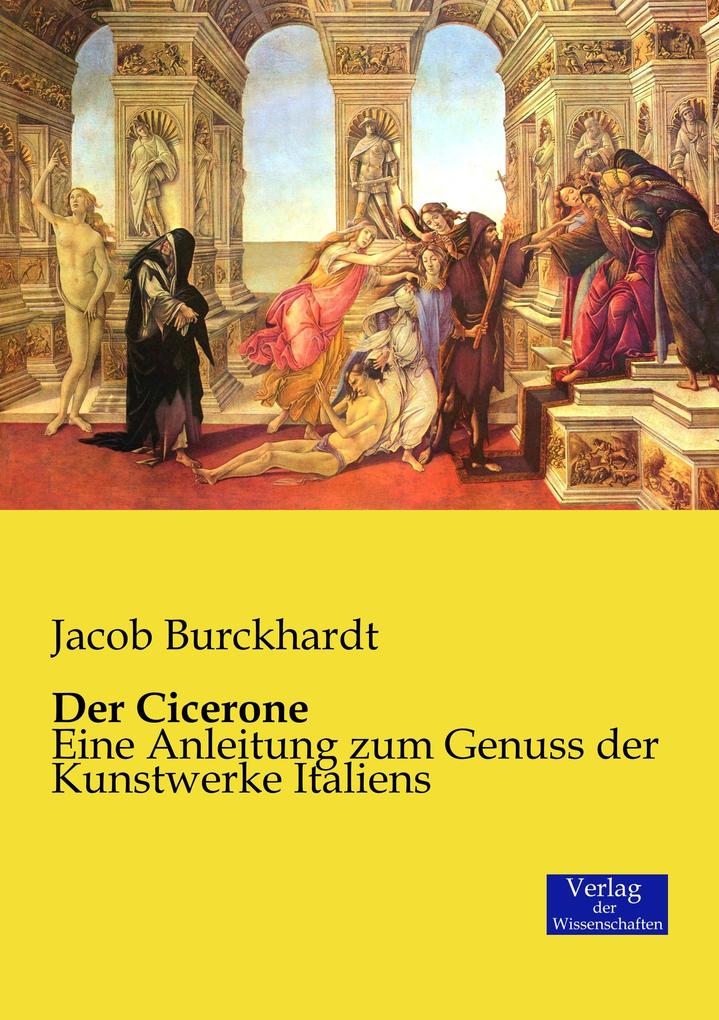 Der Cicerone - Jacob Chr. Burckhardt