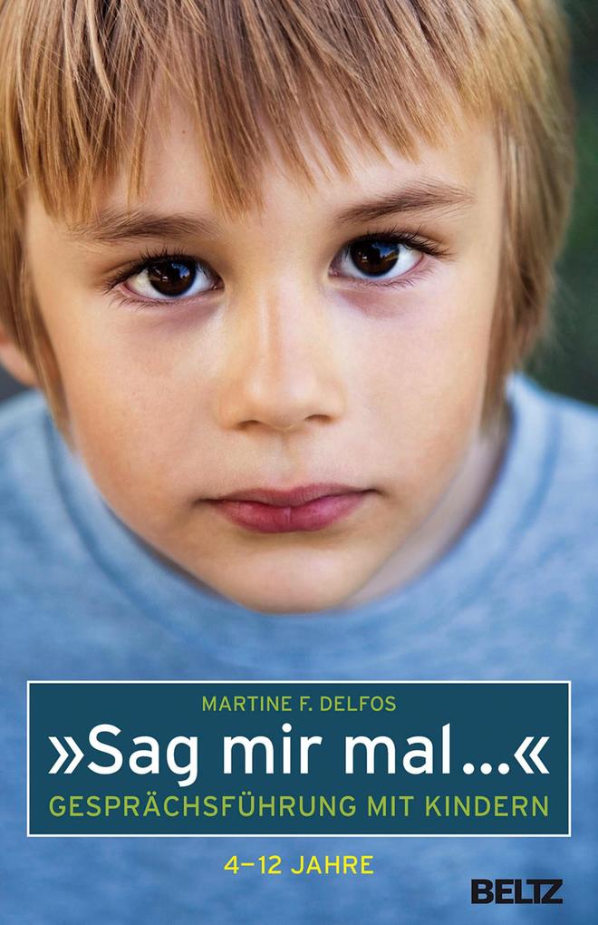 'Sag mir mal ...' Gesprächsführung mit Kindern (4 - 12 Jahre)