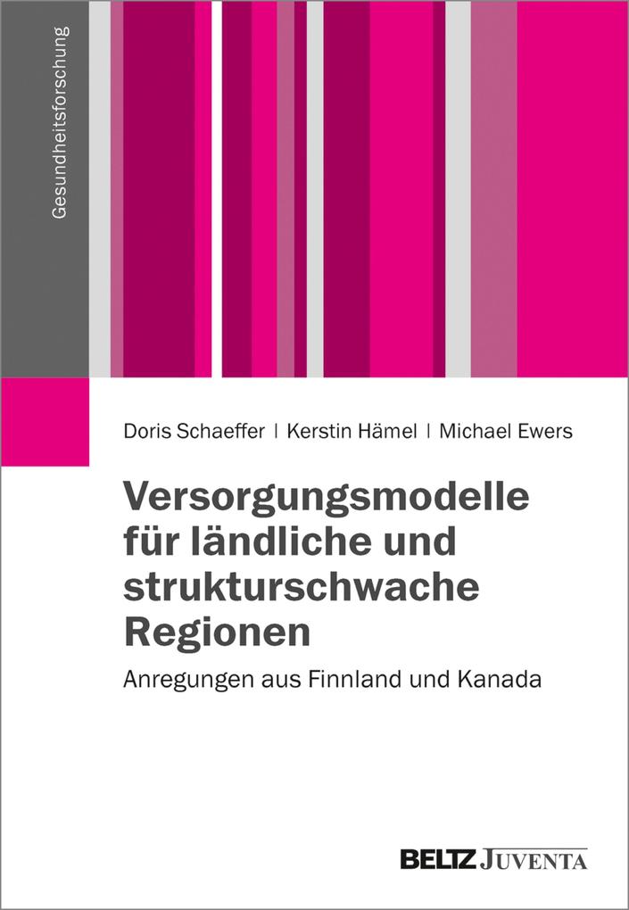 Versorgungsmodelle für ländliche und strukturschwache Regionen - Doris Schaeffer/ Kerstin Hämel/ Michael Ewers