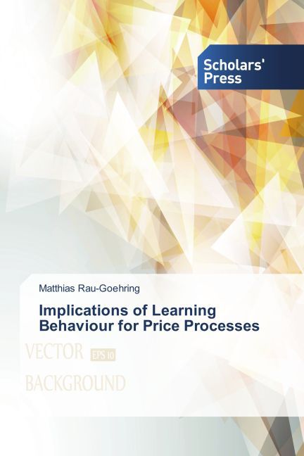 Implications of Learning Behaviour for Price Processes - Matthias Rau-Goehring