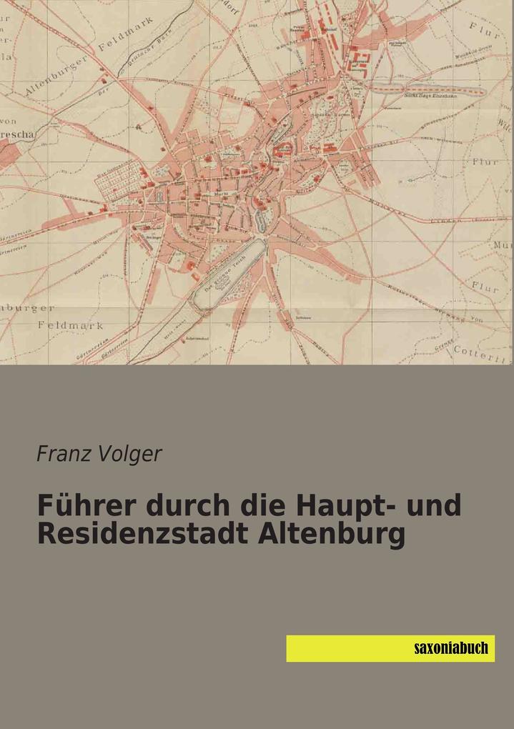 Führer durch die Haupt- und Residenzstadt Altenburg