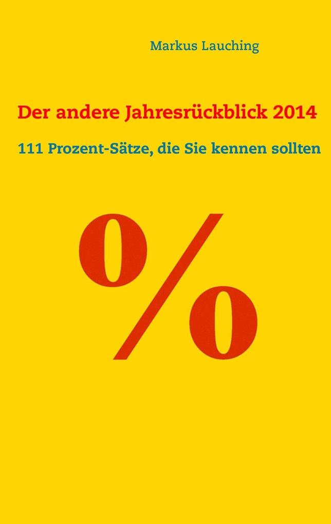 % - Der andere Jahresrückblick 2014: 111 Prozent-Sätze die Sie kennen sollten