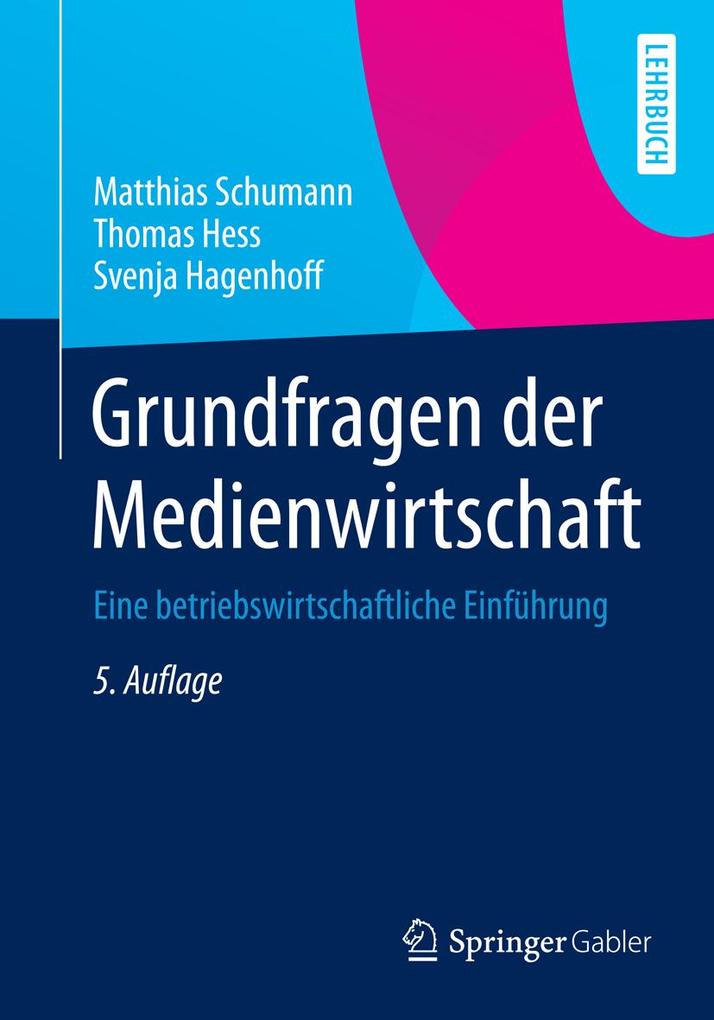 Grundfragen der Medienwirtschaft - Matthias Schumann/ Thomas Hess/ Svenja Hagenhoff