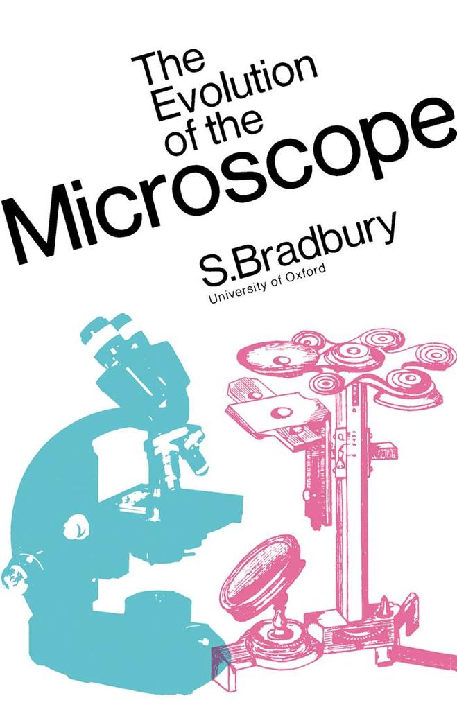 The Evolution of the Microscope - S. Bradbury