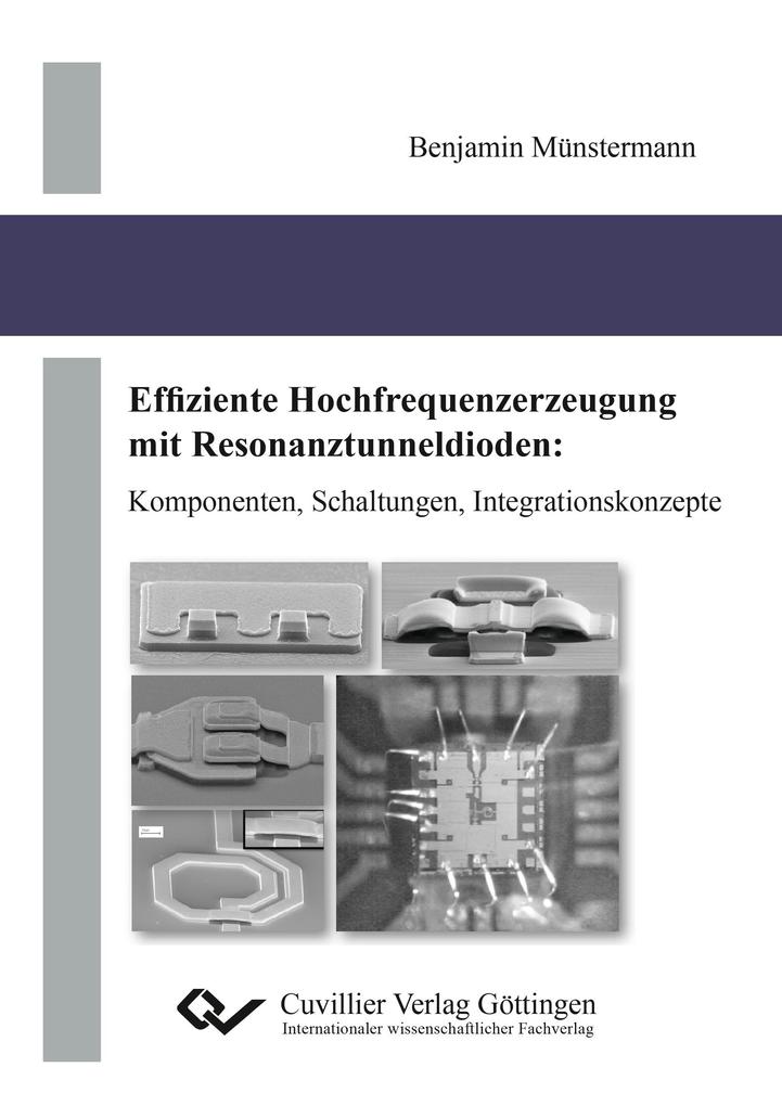 Effiziente Hochfrequenzerzeugung mit Resonanztunneldioden. Komponenten Schaltungen Integrationskonzepte
