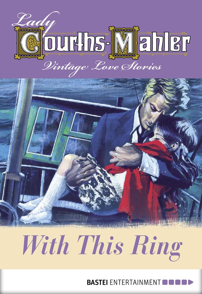 Lady Courths-Mahler - With This Ring