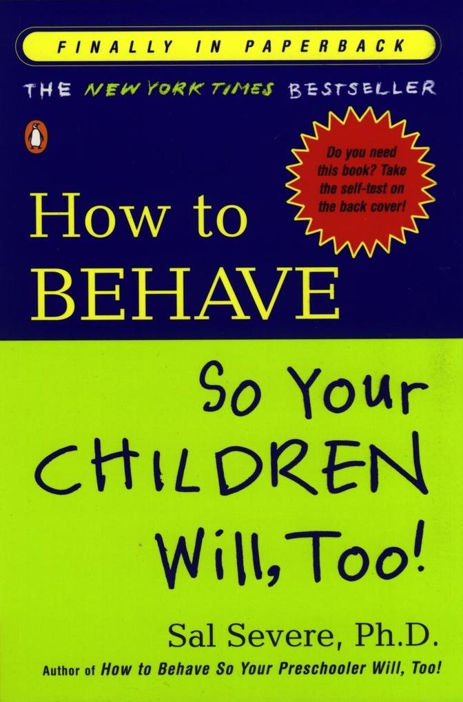 How to Behave So Your Children Will Too!