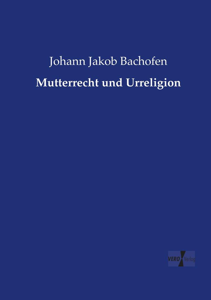 Mutterrecht und Urreligion