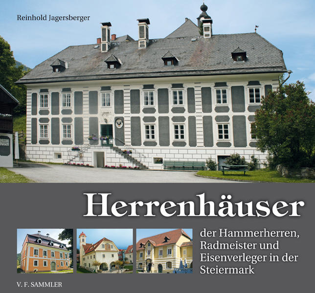 Herrenhäuser der Hammerherren Radmeister und Eisenverleger in der Steiermark