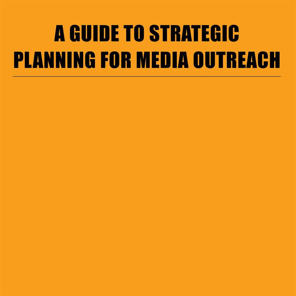 A Guide to Strategic Planning for Media Outreach