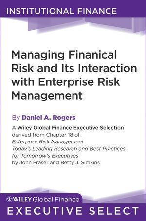Managing Financial Risk and Its Interaction with Enterprise Risk Management