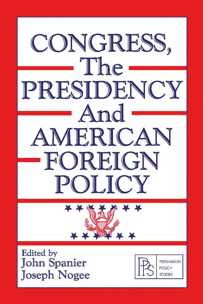 Congress the Presidency and American Foreign Policy