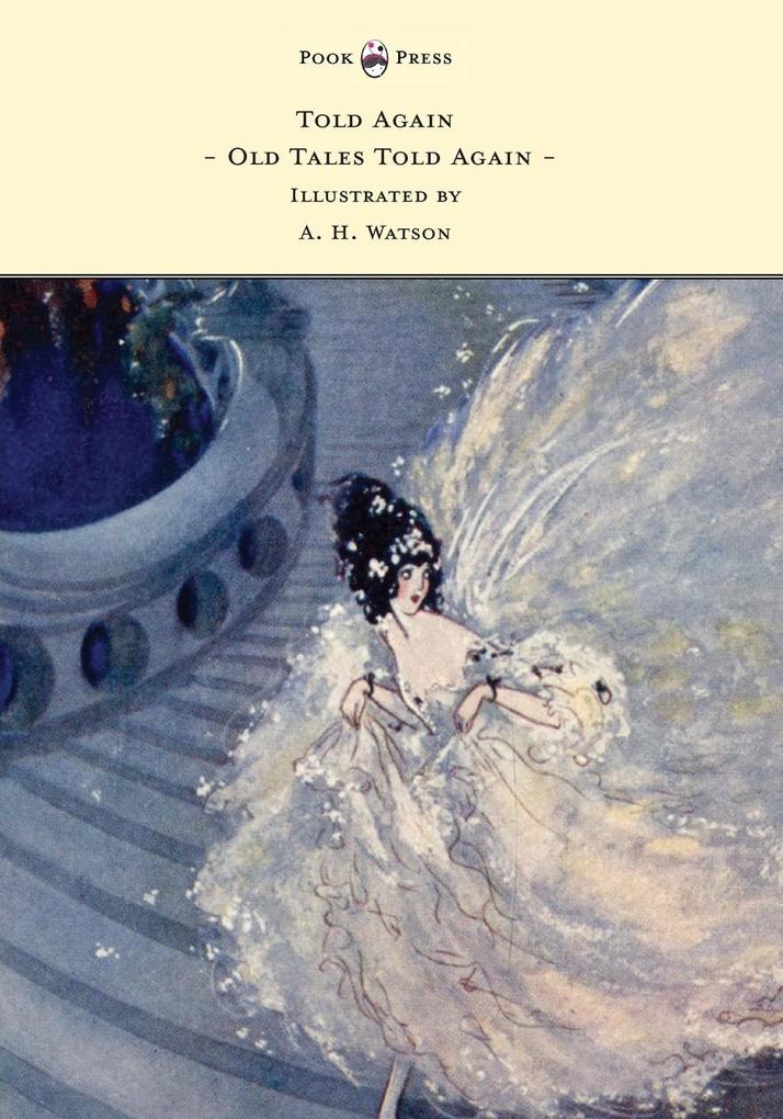Told Again - Old Tales Told Again - Illustrated by A. H. Watson - Walter De La Mare
