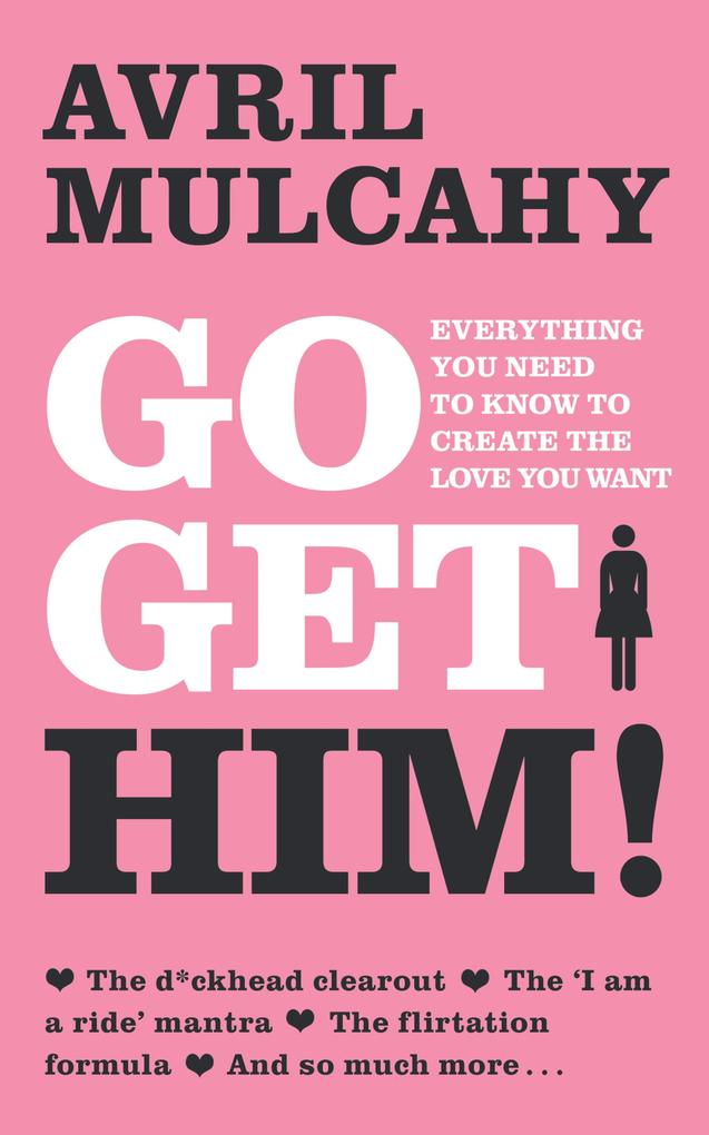 Go Get Him! - Your Plan to Get a Man