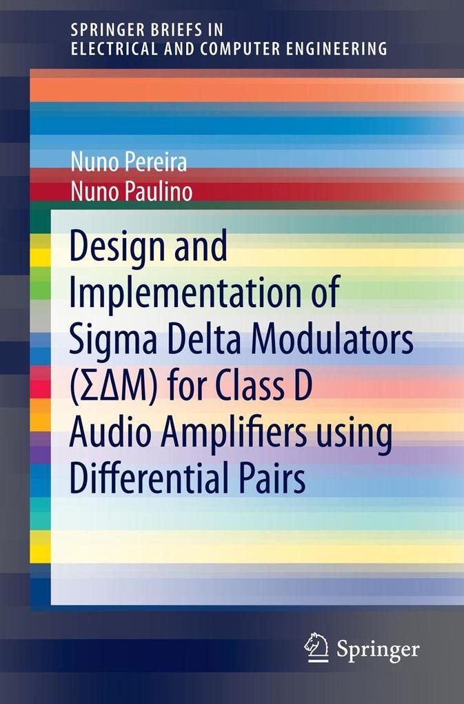  and Implementation of Sigma Delta Modulators (SM) for Class D Audio Amplifiers using Differential Pairs