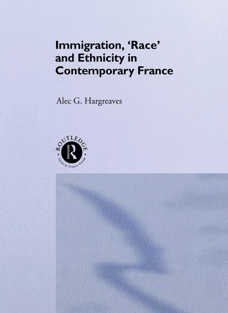 Immigration ‘Race‘ and Ethnicity in Contemporary France