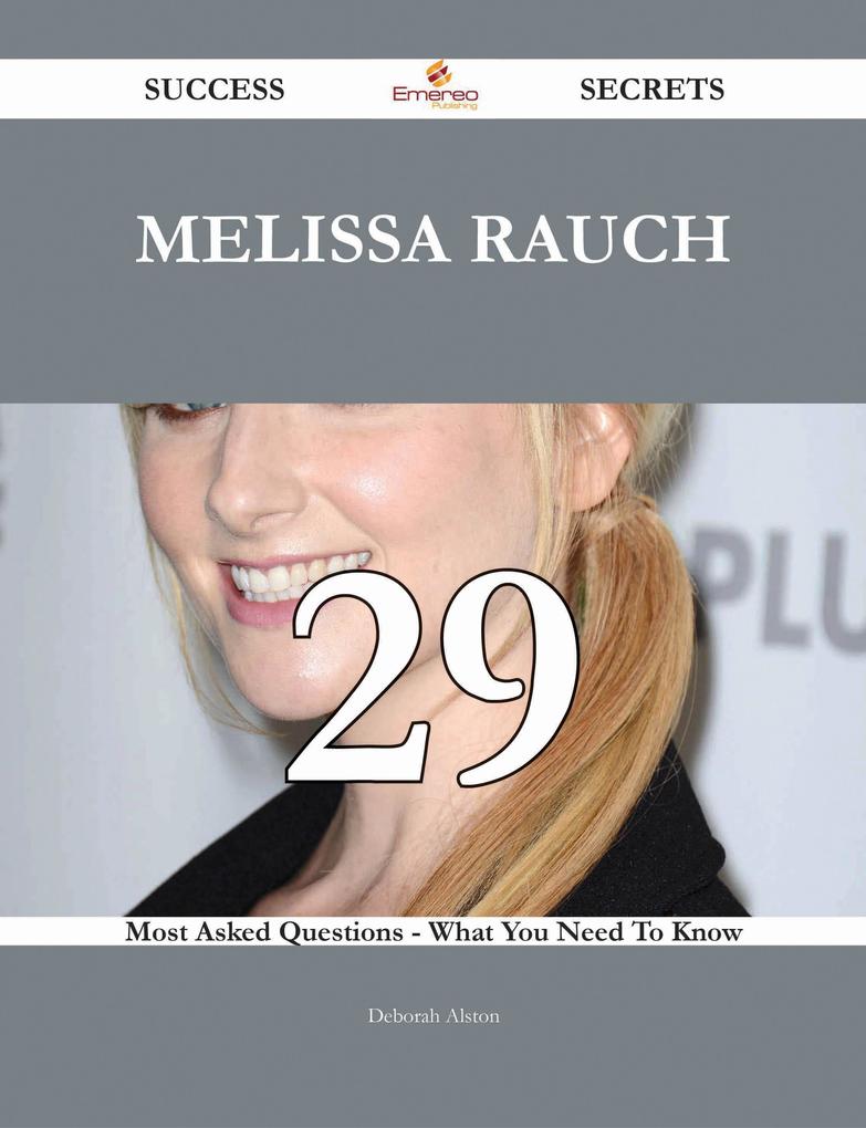 Melissa Rauch 29 Success Secrets - 29 Most Asked Questions On Melissa Rauch - What You Need To Know