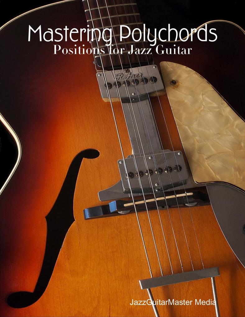 Mastering Polychords - Positions for Jazz Guitar