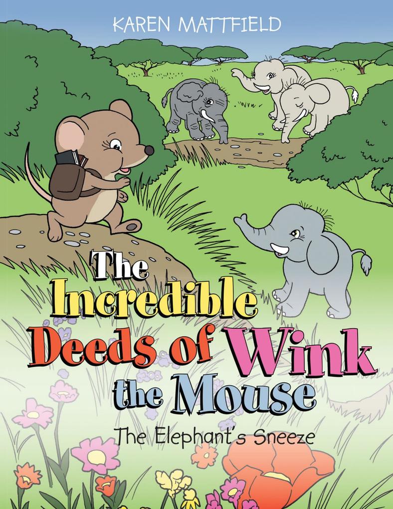 The Incredible Deeds of Wink the Mouse: The Elephant‘s Sneeze
