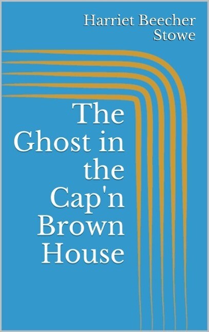 The Ghost in the Cap‘n Brown House
