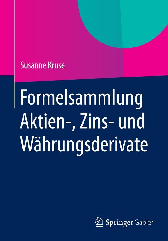 Formelsammlung Aktien- Zins- und Währungsderivate