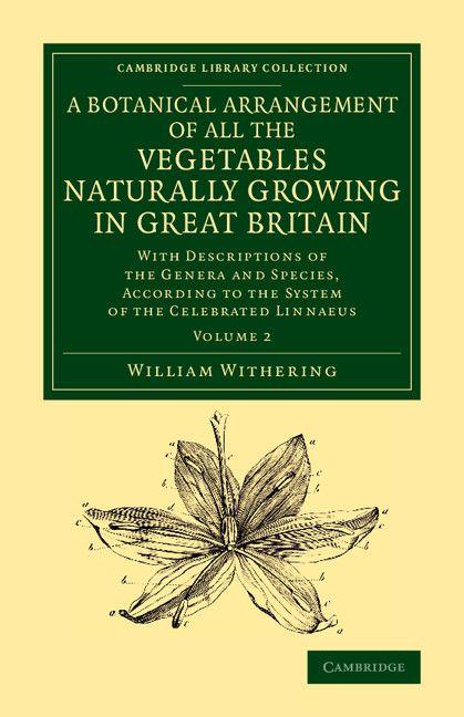 A Botanical Arrangement of All the Vegetables Naturally Growing in Great Britain - Volume 2