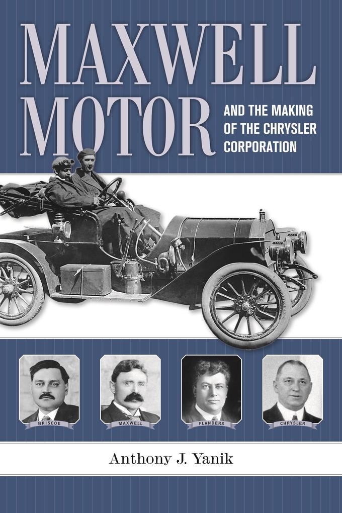 Maxwell Motor and the Making of the Chrysler Corporation